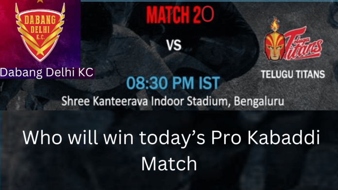Today Pro Kabaddi Match Live Telugu Titans vs Dabang Delhi KC, Who will win today’s Pro Kabaddi Match 20